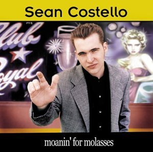 Sean Costello/Moanin' For The Molasses