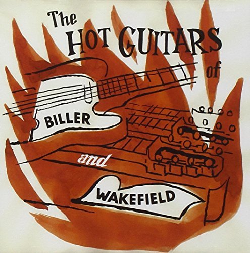 Biller & Wakefield/Hot Guitars Of Biller & Wakefi