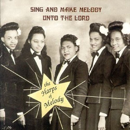 Harps Of Melody/Sing & Make Melody Unto The Lo
