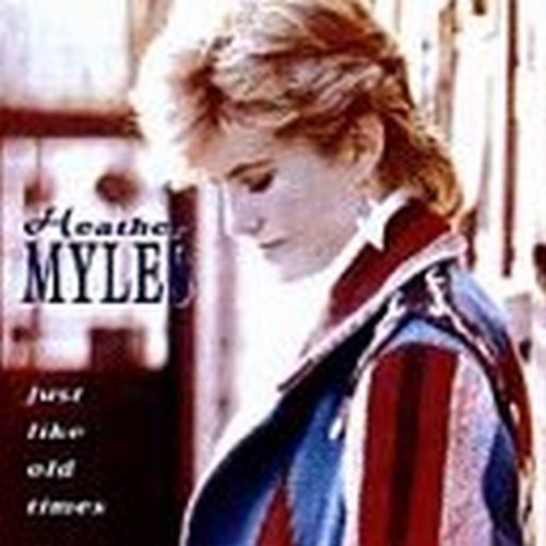 Heather Myles/Just Like Old Times