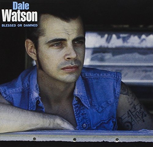 Dale Watson/Blessed Or Dammed