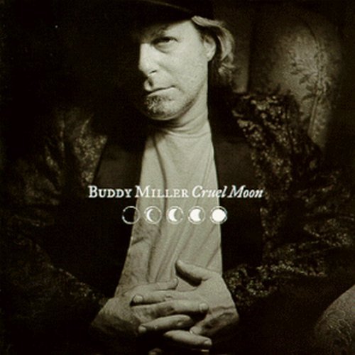 Buddy Miller/Cruel Moon