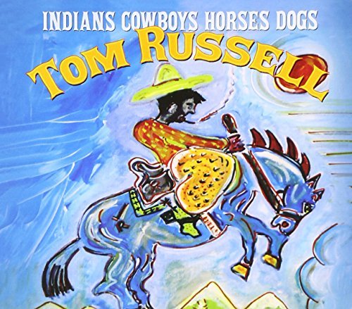 Tom Russell/Indians Cowboys Horses Dogs