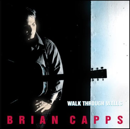 CAPPS,BRIAN/WALK THROUGH WALLS