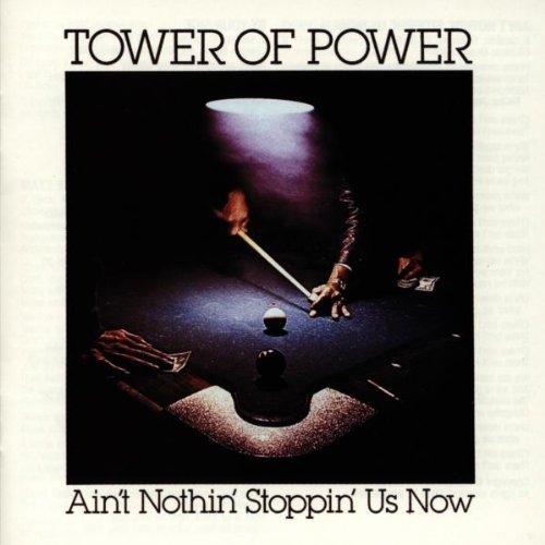 TOWER OF POWER/AIN'T NOTHIN' STOPPIN' US NOW