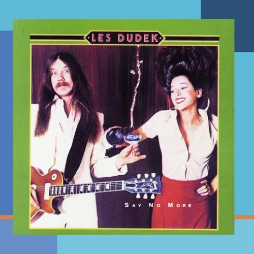 Les Dudek/Say No More