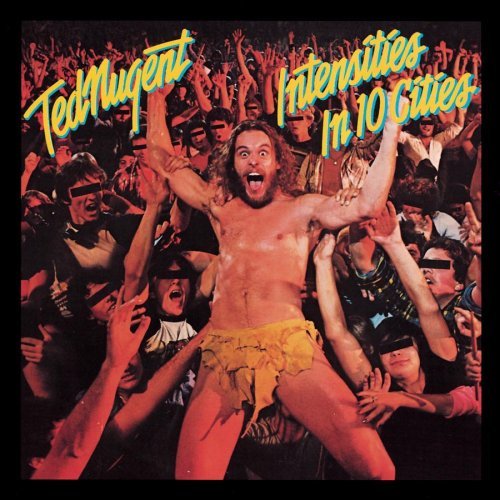 Ted Nugent/Intensities In Ten Cities