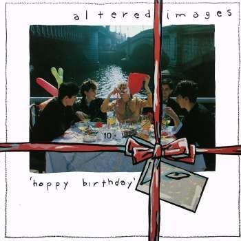 Altered Images/Happy Birthday