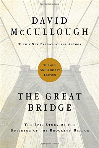 David Mccullough Great Bridge The The Epic Story Of The Building Of The Brooklyn Br 