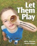 Denita Dinger Let Them Play An Early Learning (un)curriculum 