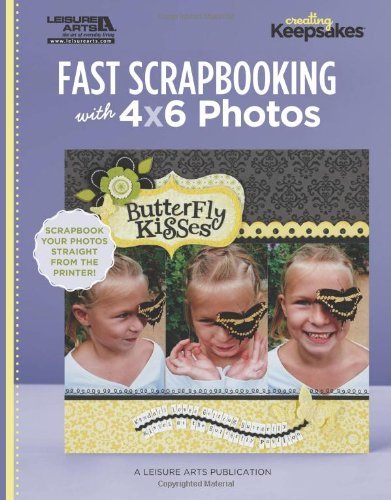 The Editors Of Creating Keepsakes Scrapb Fast Scrapbooking With 4x6 Photos 