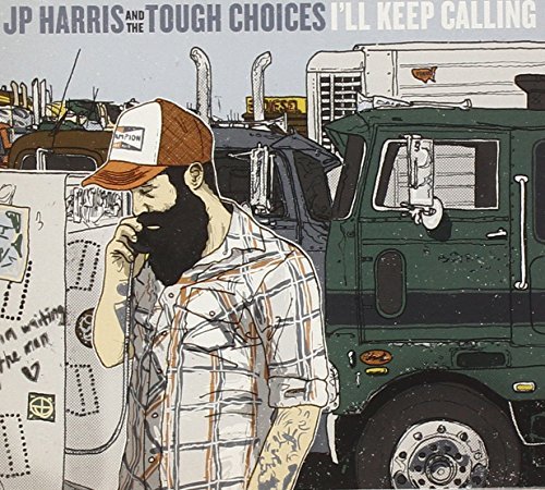Jp & The Tough Choices Harris I'll Keep Calling 