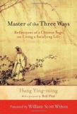 Hung Ying Ming Master Of The Three Ways Reflections Of A Chinese Sage On Living A Satisfy 