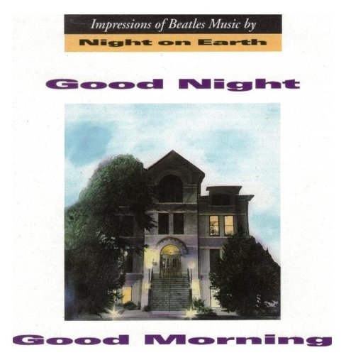 Night On Earth/Good Night Good Morning: Impressions Of Beatles Mu