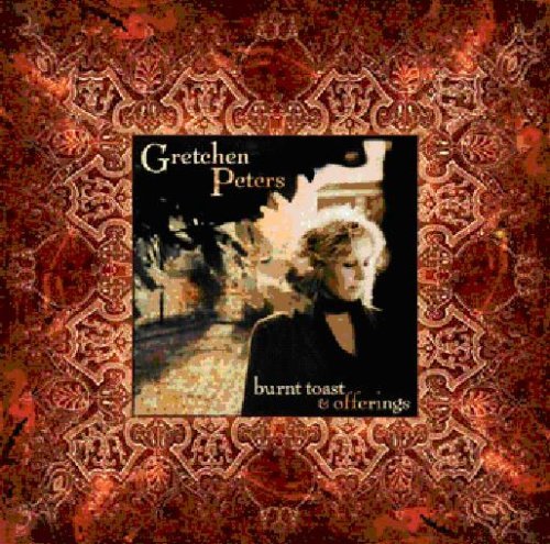 Gretchen Peters/Burnt Toast & Offerings@Import-Gbr