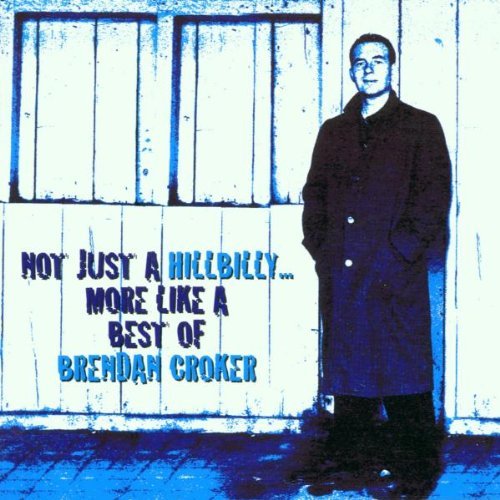 Brendan Croker/Not Just A Hillbilly...More Like A Best Of@Import-Eu