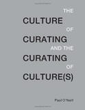 Paul O'neill Culture Of Curating And The Curating Of Culture(s) 
