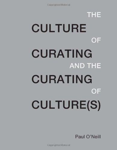 Paul O'neill Culture Of Curating And The Curating Of Culture(s) 
