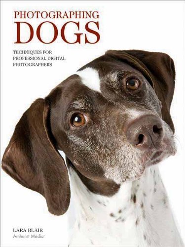 Lara Blair/Photographing Dogs@ Techniques for Professional Digital Photographers