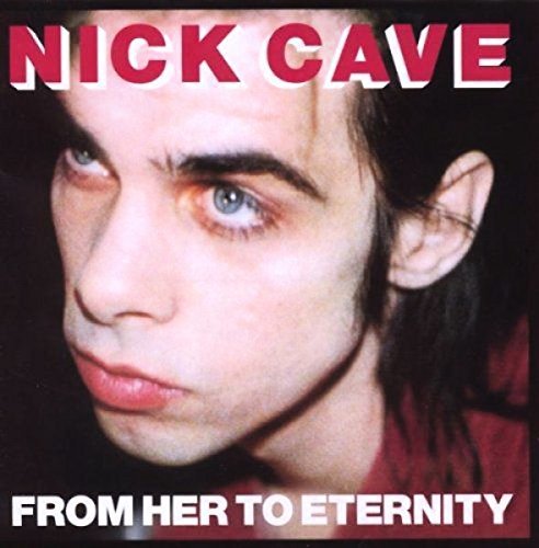 Nick Cave & The Bad Seeds/From Her To Eternity@Import-Gbr