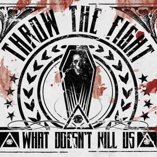 Throw The Fight/What Doesn'T Kill Us