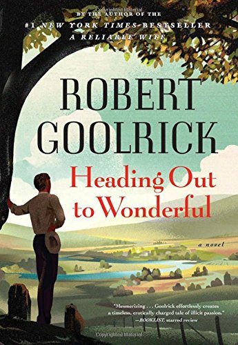 Robert Goolrick/Heading Out to Wonderful