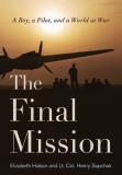Elizabeth Hoban The Final Mission A Boy A Pilot And A World At War 