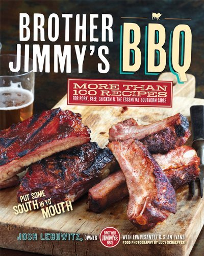 Josh Lebowitz Brother Jimmy's Bbq More Than 100 Recipes For Pork Beef Chicken An 