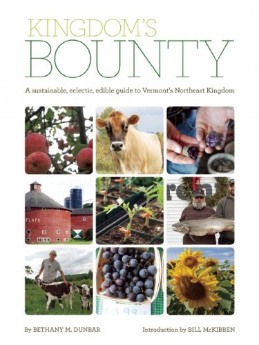 Bethany M. Dunbar Kingdom's Bounty A Sustainable Eclectic Edible Guide To Vermont' 