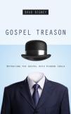 Brad Bigney Gospel Treason Betraying The Gospel With Hidden Idols 