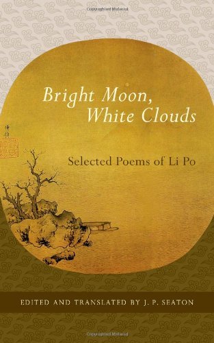 J. P. Seaton Bright Moon White Clouds Selected Poems Of Li Po 