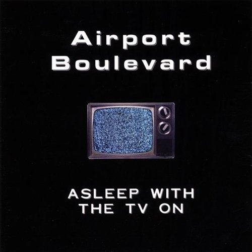 Airport Boulevard/Asleep With The Tv On