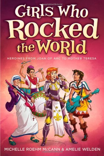 McCann,Michelle Roehm/ Welden,Amelie/Girls Who Rocked the World@Reprint