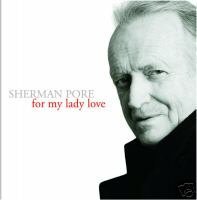 Sherman Pore/For My Lady Love