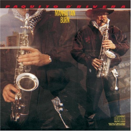 Paquito D'Rivera/Manhattan Burn