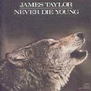 TAYLOR,JAMES/NEVER DIE YOUNG
