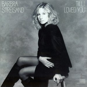 STREISAND,BARBRA/TILL I LOVED YOU