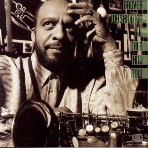 Grover Washington, Jr./Then & Now