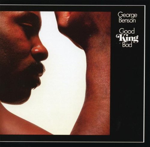George Benson Good King Bad 