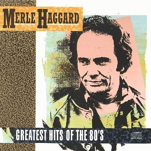 Merle Haggard/Greatest Hits Of The 80's