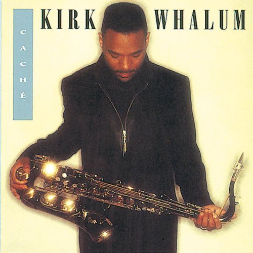 Kirk Whalum/Cache