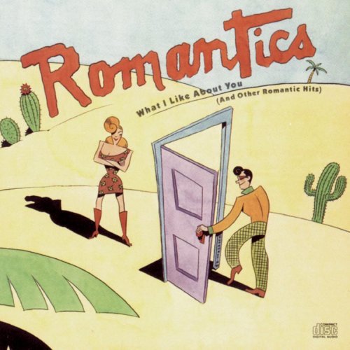 ROMANTICS/WHAT I LIKE ABOUT YOU (& OTHER