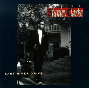 Stanley Clarke/East River Drive