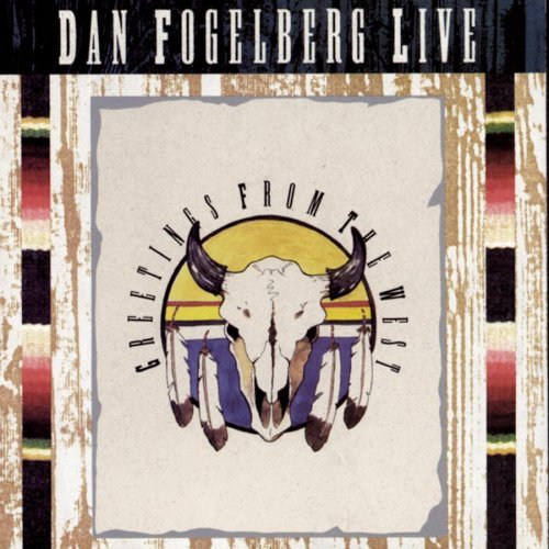 FOGELBERG,DAN/LIVE-GREETINGS FROM THE WEST