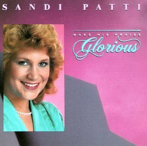 Sandi Patti/Make His Praise Glorious