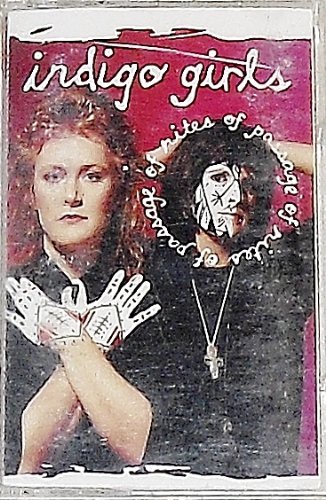 INDIGO GIRLS/RITES OF PASSAGE