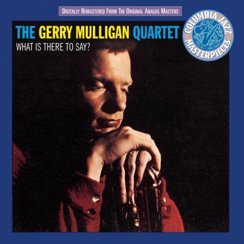Gerry Mulligan/What Is There To Say?