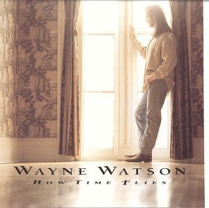 Wayne Watson/How Time Flies