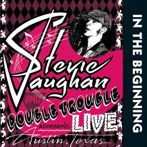 VAUGHAN,STEVIE RAY & DOUBLE TR/IN THE BEGINNING