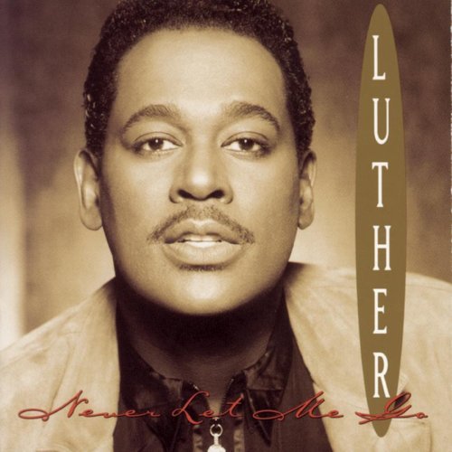 Luther Vandross/Never Let Me Go